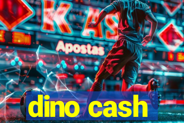 dino cash